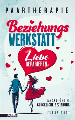 Produktbild von Paartherapie: Die Beziehungswerkstatt - Liebe reparieren. Das 1x1 für eine glückliche Beziehung.