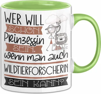 Produktbild von Wildtierforscherin Tasse Geschenk Spruch Wer Will Schon Prinzessin Sein Wenn Man Auch Wildtierforscherin Sein Kann (Grün)