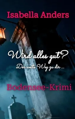Image de Wird alles gut? Der weite Weg zu dir.