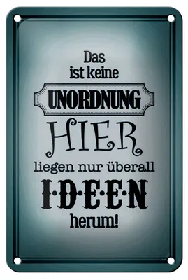 Produktbild von Blechschild Spruch 12x18cm hier keine Unordnung nur Ideen