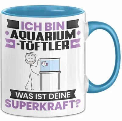 Produktbild von Aquarium-Tüftler Tasse Geschenk für Aquarium-Tüftler Geburtstag Lustiger Spruch Kaffee-Becher Was Ist Deine Superkraft (Blau)