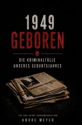 Produktbild von 1949 geboren - Die Kriminalfälle unseres Geburtsjahres