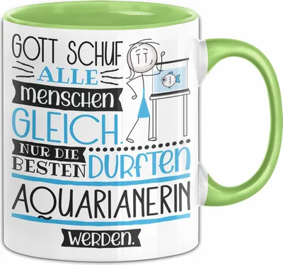 Produktbild von Aquarianerin Geschenk Becher Tasse Gott Schuf Alle Menschen Gleich Nur Die Besten Durfeten Aquarianerin Werden Geschenkidee Lustig (Grün)