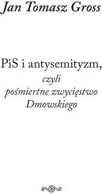 Zdjęcie produktu dla ISBN PiS i antysemityzm czyli pośmiertne zwycięstwo Dmowskiego, Polski, Broszurowa okładka, 28 stron(y)