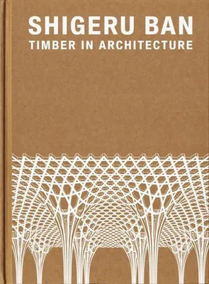 Produktbild von Shigeru Ban: Timber in Architecture