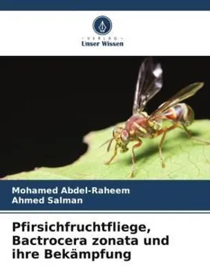 Produktbild von Pfirsichfruchtfliege, Bactrocera zonata und ihre Bekämpfung