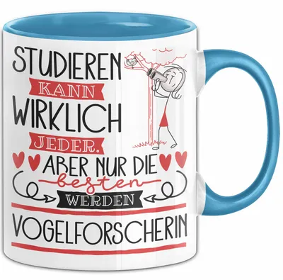 Produktbild von Vogelforscherin Tasse Lustiges Geschenk Studieren Kann Wirklich Jeder Nur Die Besten Werden Vogelforscherin (Blau)