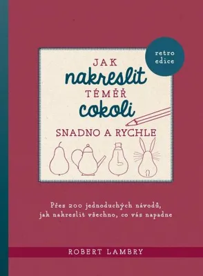 Image de Jak nakreslit téměř cokoli snadno a rychle (Lambry Robert)