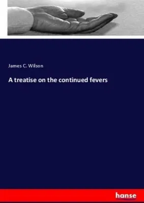 Produktbild von A treatise on the continued fevers