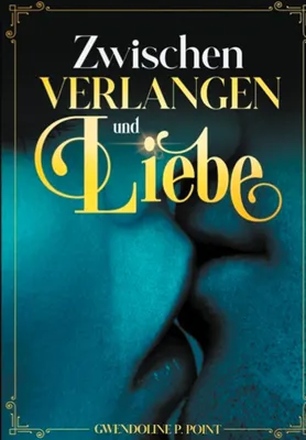 Produktbild von Zwischen Verlangen und Liebe