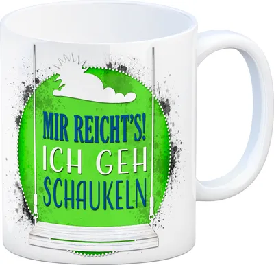 Produktbild von Kaffeebecher mit Spruch: Mir reicht's! ich geh schaukeln Kaffeetasse Tasse