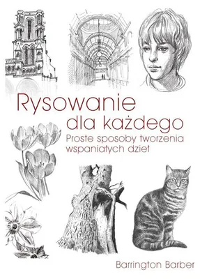 Produktbild von Rysowanie dla każdego. Proste sposoby tworzenia wspaniałych dzieł wyd. 2023
