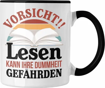 Produktbild von Trendation - Lesen Kaffeetasse Leseratte Geschenkidee Buch Leser Tasse Spruch Bücherwurm Lesen Kann Ihre Dummheit Gefährden (Schwarz)