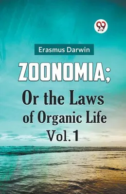 Image de Zoonomia; or the Laws of Organic Life