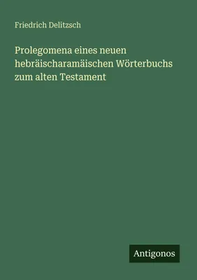 Produktbild von Prolegomena eines neuen hebräischaramäischen Wörterbuchs zum alten Testament