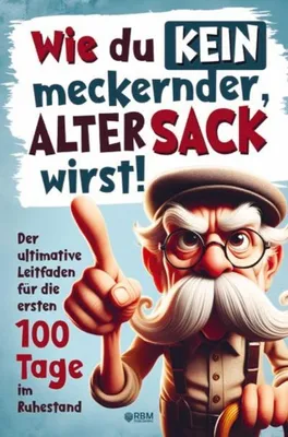 Produktbild von Wie du kein meckernder alter Sack wirst