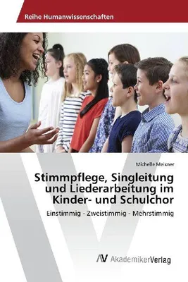 Produktbild von Stimmpflege, Singleitung und Liederarbeitung im Kinder- und Schulchor