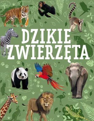 Zdjęcie produktu dla Dzikie zwierzęta Książka popularnonaukowa dla dzieci i młodzieży