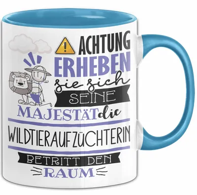 Produktbild von Wildtieraufzüchterin Tasse Geschenk Lustiger Spruch Bitte Erheben Sie Sich Seine Majestät Die Wildtieraufzüchterin Betritt Den Raum (Blau)