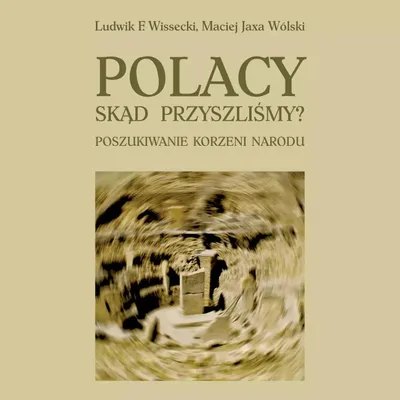 Produktbild von ISBN Polacy Skąd przyszliśmy Poszukiwanie korzeni narodu, Polski, Broszurowa okładka, 28 stron(y)
