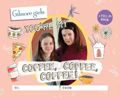 Produktbild von Gilmore Girls: You're My Coffee, Coffee, Coffee!
