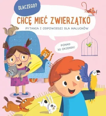 Produktbild von Książeczka Chcę Mieć Zwierzątko Dlaczego Pytania i Odpowiedzi dla Maluchów