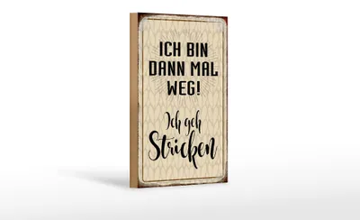 Produktbild von Holzschild Spruch 12x18cm ich bin dann weg geh stricken