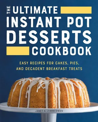 Produktbild von The Ultimate Instant Pot Desserts Cookbook