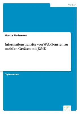 Produktbild von Informationstransfer von Webdiensten zu mobilen Geräten mit J2ME