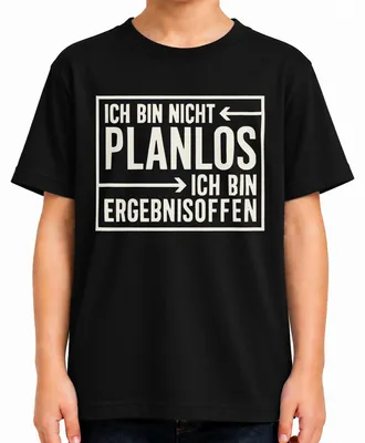Produktbild von Ich bin nicht planlos Ergebnisoffen lustiger Spruch Sarkasmus Kinder T-Shirt, Schwarz, 128