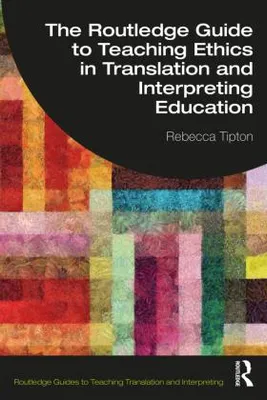Obrázek produktu pro The Routledge Guide to Teaching Ethics in Translation and Interpreting Education