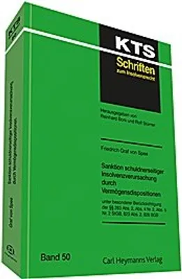 Produktbild von Sanktion schuldnerseitiger Insolvenzverursachung durch Vermögensdispositionen - unter besonderer Berücksichtigung der §§ 283 Abs. 2, Abs. 4 Nr. 2, Abs. 5 Nr. 2 StGB, 823 Abs. 2, 826 BGB (KTS 50)
