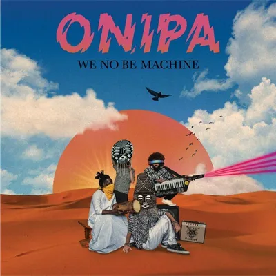 Image de Onipa : We No Be Machine - - (Vinyl / Rock (Vinyl))