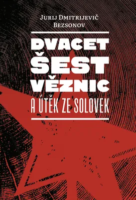 Produktbild von Dvacet šest věznic a útěk ze Solovek (Bezsonov Jurij Dmitrijevič)