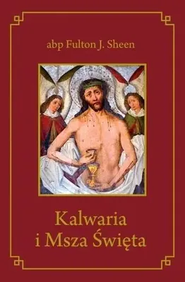 Zdjęcie produktu dla ISBN Kalwaria i Msza Święta, Polski, Broszurowa okładka, 100 stron(y)