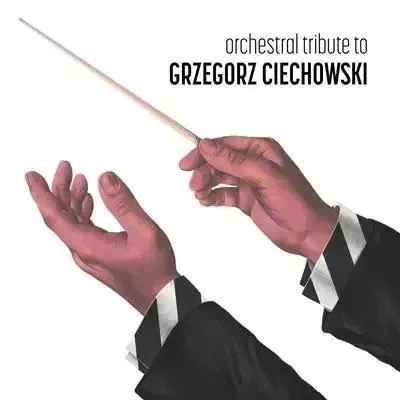Image de CD « Hommage orchestral à Grzegorz Ciechowski » - album collectif