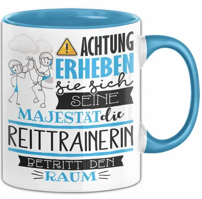 Produktbild von Reittrainerin Tasse Geschenk Lustiger Spruch Bitte Erheben Sie Sich Seine Majestät Die Reittrainerin Betritt Den Raum (Blau)