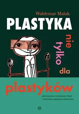 Obrázok produktu pre Plastyka Nie Tylko dla Plastyków - Materiały Edukacyjne i Ćwiczenia