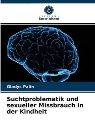 Produktbild von Suchtproblematik und sexueller Missbrauch in der Kindheit