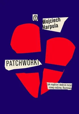 Imagen del producto de Patchworki. Jak mądrze i dobrze zszyć nową rodzinę. Rozmowy