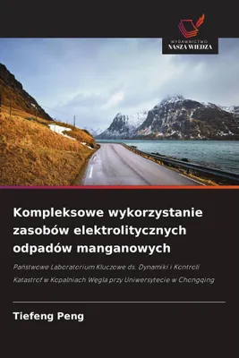 Produktbild von Kompleksowe wykorzystanie zasobów elektrolitycznych odpadów manganowych