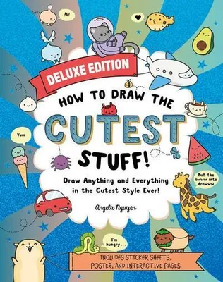 Image de How to Draw the Cutest Stuff--Deluxe Edition!