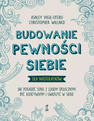 Produktbild von Budowanie pewności siebie – dla nastolatków. Jak poradzić sobie z lękiem społecznym, być asertywnym i uwierzyć w siebie