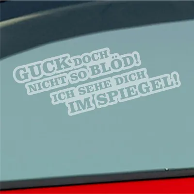Produktbild von Auto Aufkleber Guck doch nicht so blöd! Ich sehe dich im Spiegel! 18x7 cm Milchglas Sticker Heckscheibenaufkleber