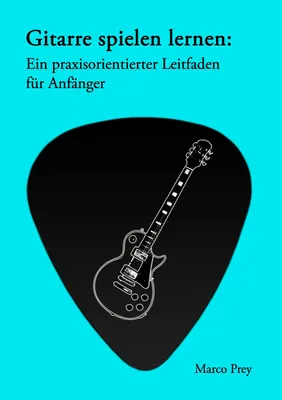 Produktbild von Gitarre spielen lernen: Ein praxisorientierter Leitfaden für Anfänger.