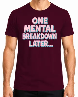 Obrázok produktu pre One Mental Breakdown Later – pastelovo ružové retro tričko s vtipným motívom pre mužov, bordová farba, veľkosť M
