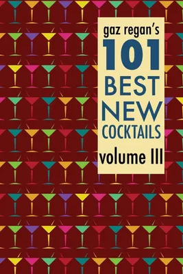 Produktbild von Gaz Regan's 101 Best New Cocktails Volume III