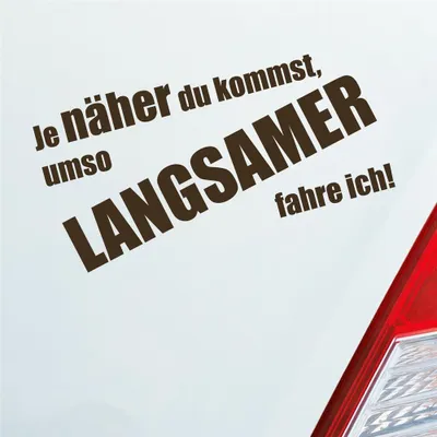 Produktbild von Auto Aufkleber Je näher du kommst, umso langsamer fahre ich! 19x9,6 cm Braun Sticker Heckscheibenaufkleber