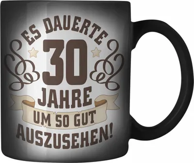 Produktbild von Trendation - 30. Geburtstag Farbwechsel Zauber-Tasse Frau Mann Geschenk 30er Geschenkidee 30 Mutter Vater Lustiger Spruch Es Dauerte 30 Jahre (Schwarz)