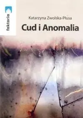 Image de Cud i Anomalia - Katarzyna Zwolska-Płusa